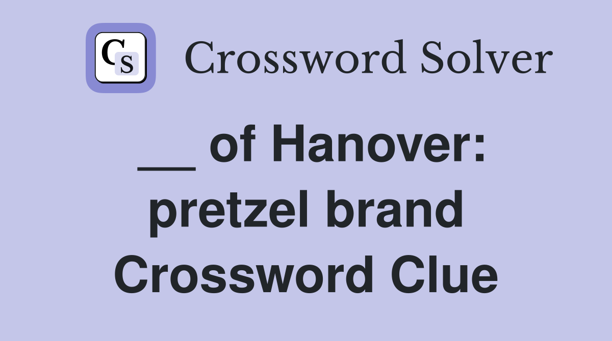 __ of Hanover: pretzel brand Crossword Clue