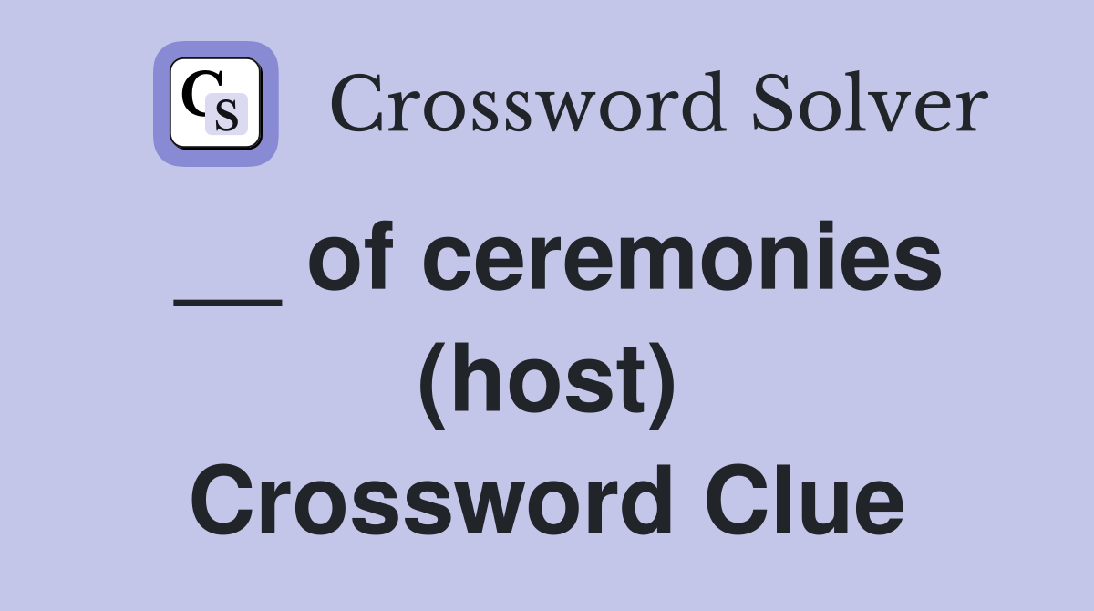 __ of ceremonies (host) Crossword Clue