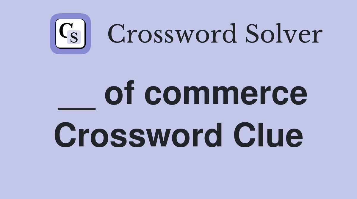 __ of commerce Crossword Clue
