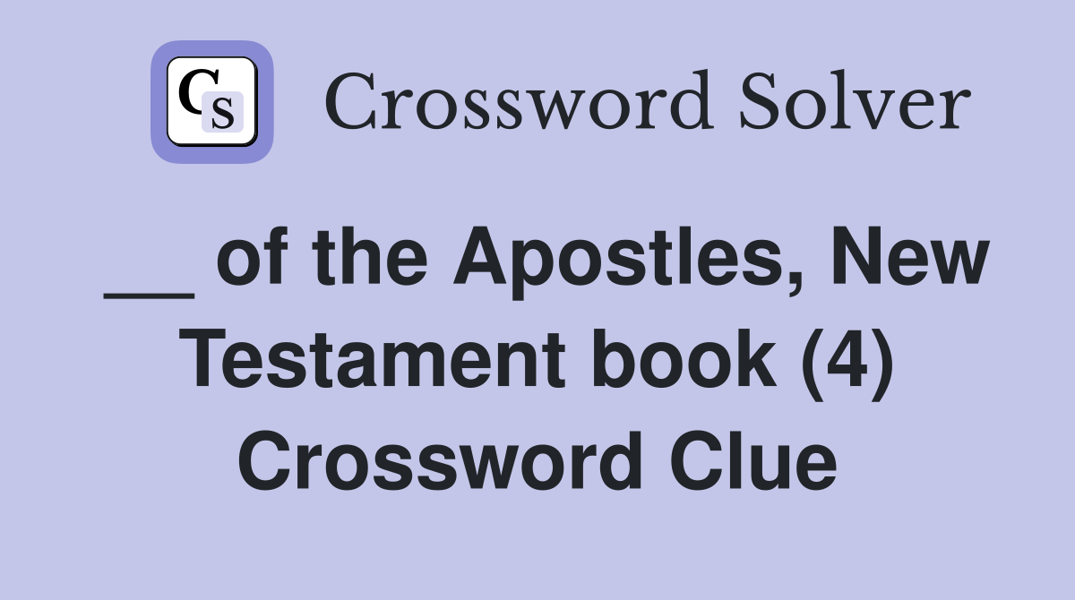 __ of the Apostles, New Testament book (4) Crossword Clue