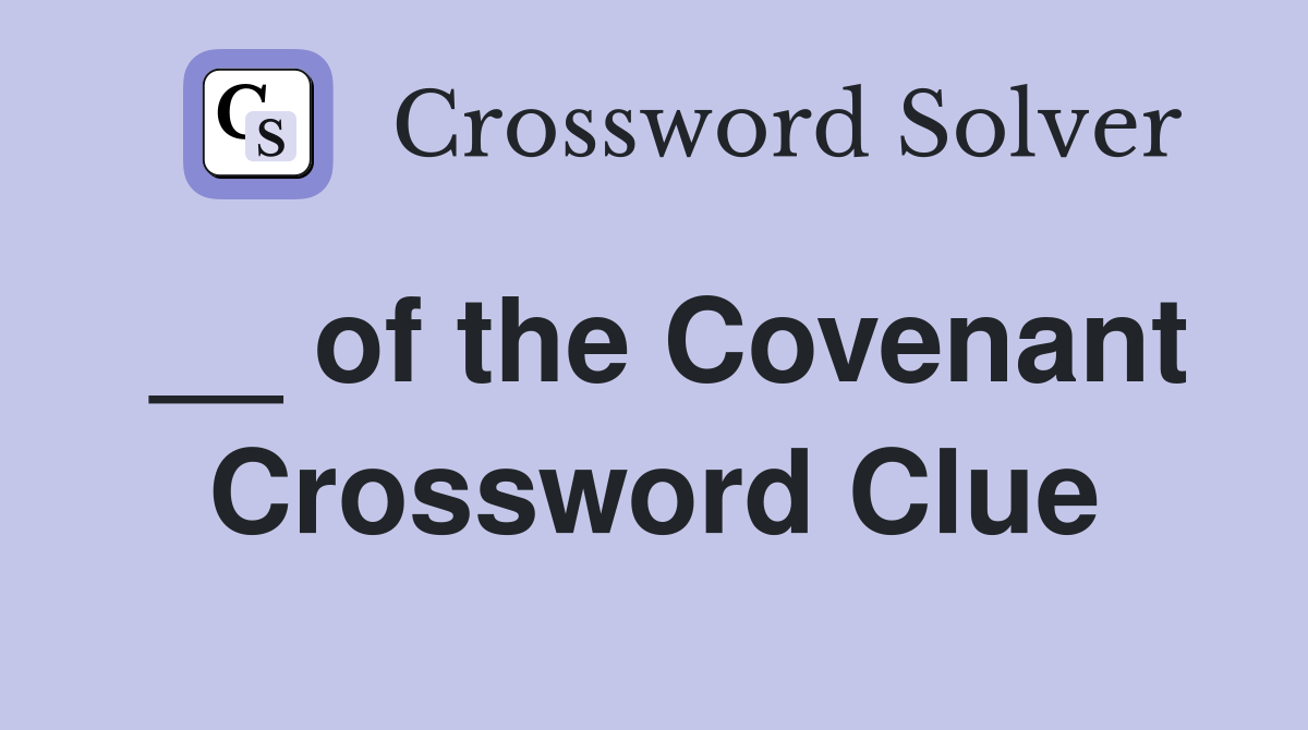 __ of the Covenant Crossword Clue