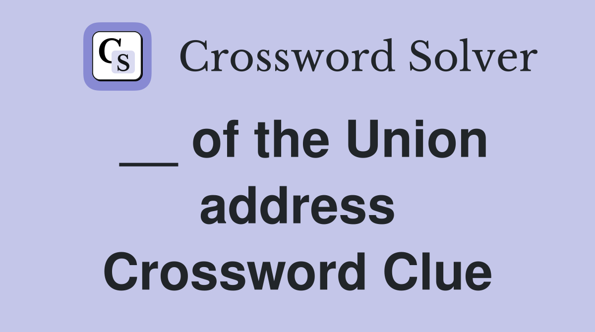 __ of the Union address Crossword Clue