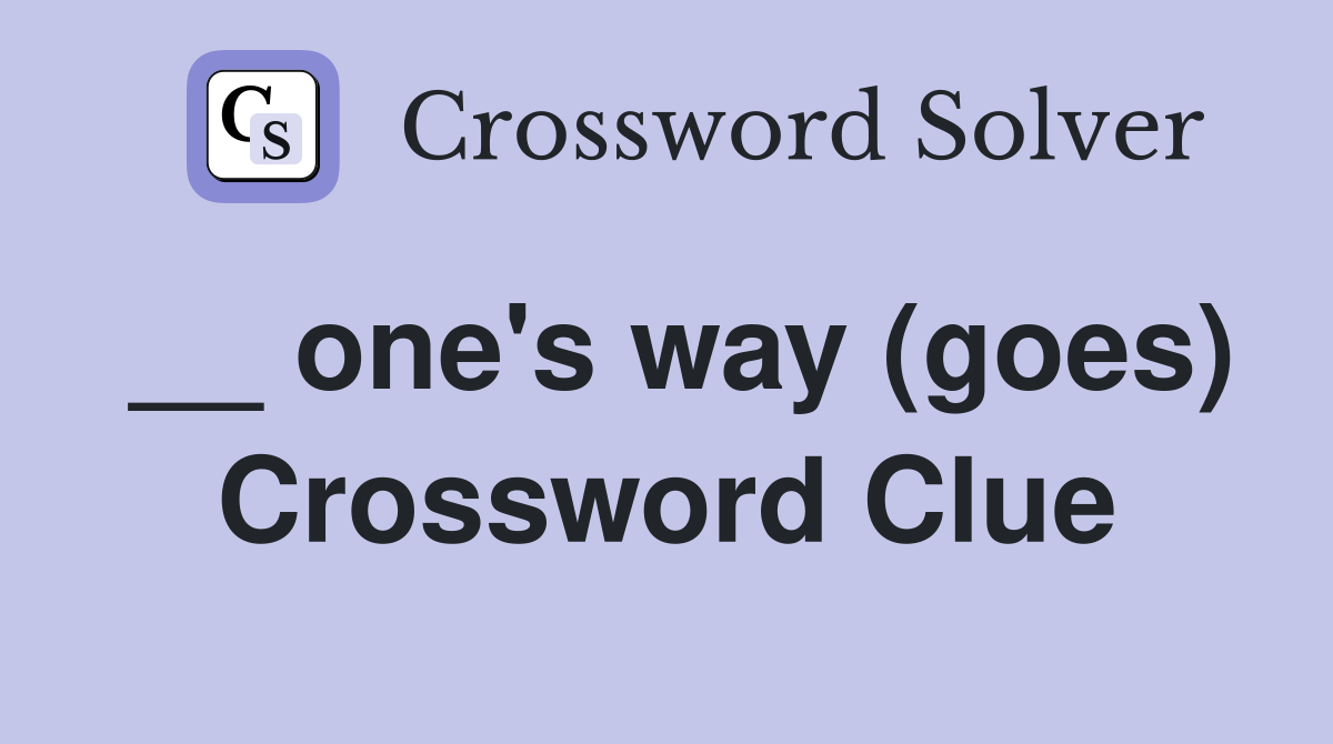 __ one's way (goes) Crossword Clue