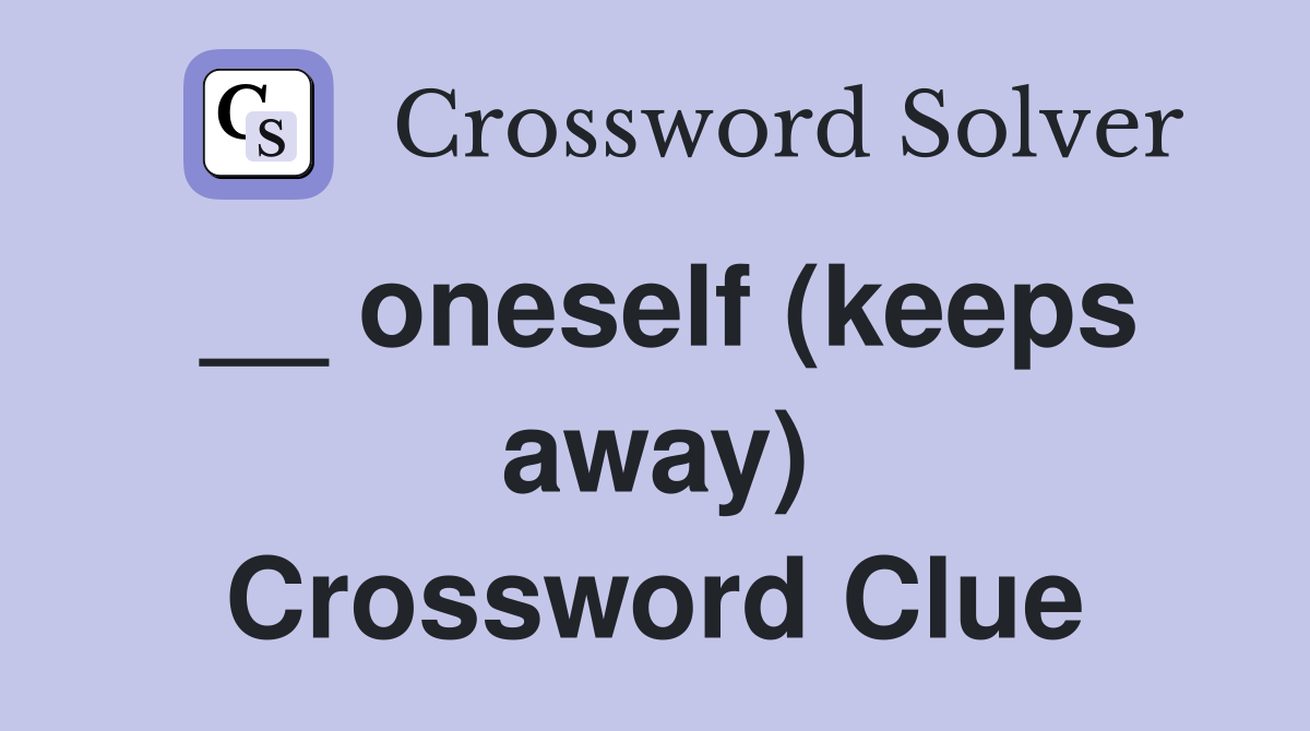 __ oneself (keeps away) Crossword Clue