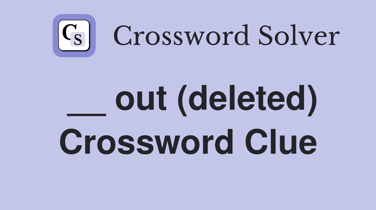 __ out (deleted) Crossword Clue
