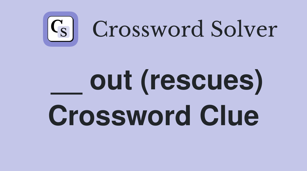 __ out (rescues) Crossword Clue