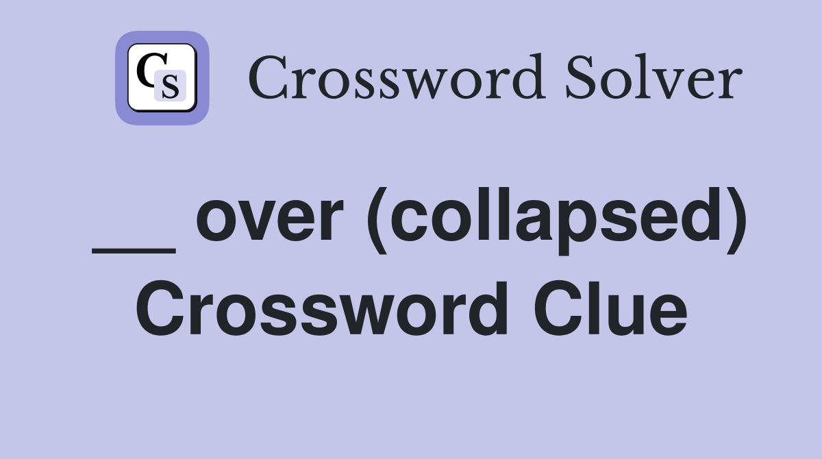__ over (collapsed) Crossword Clue