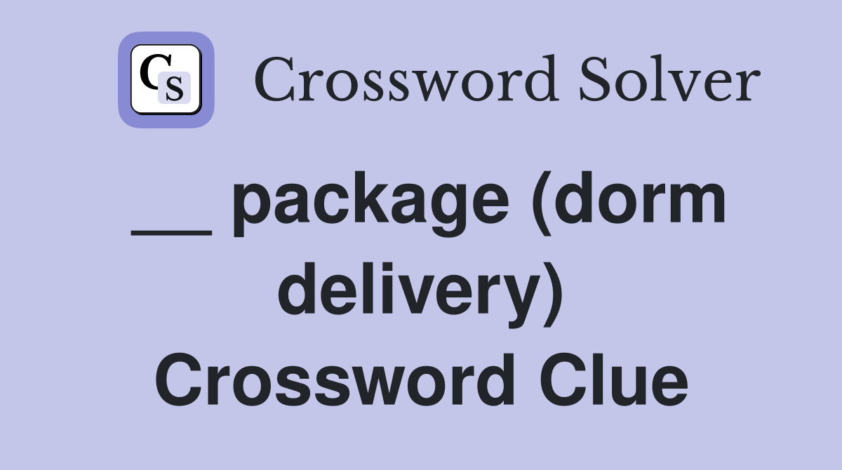 __ package (dorm delivery) Crossword Clue