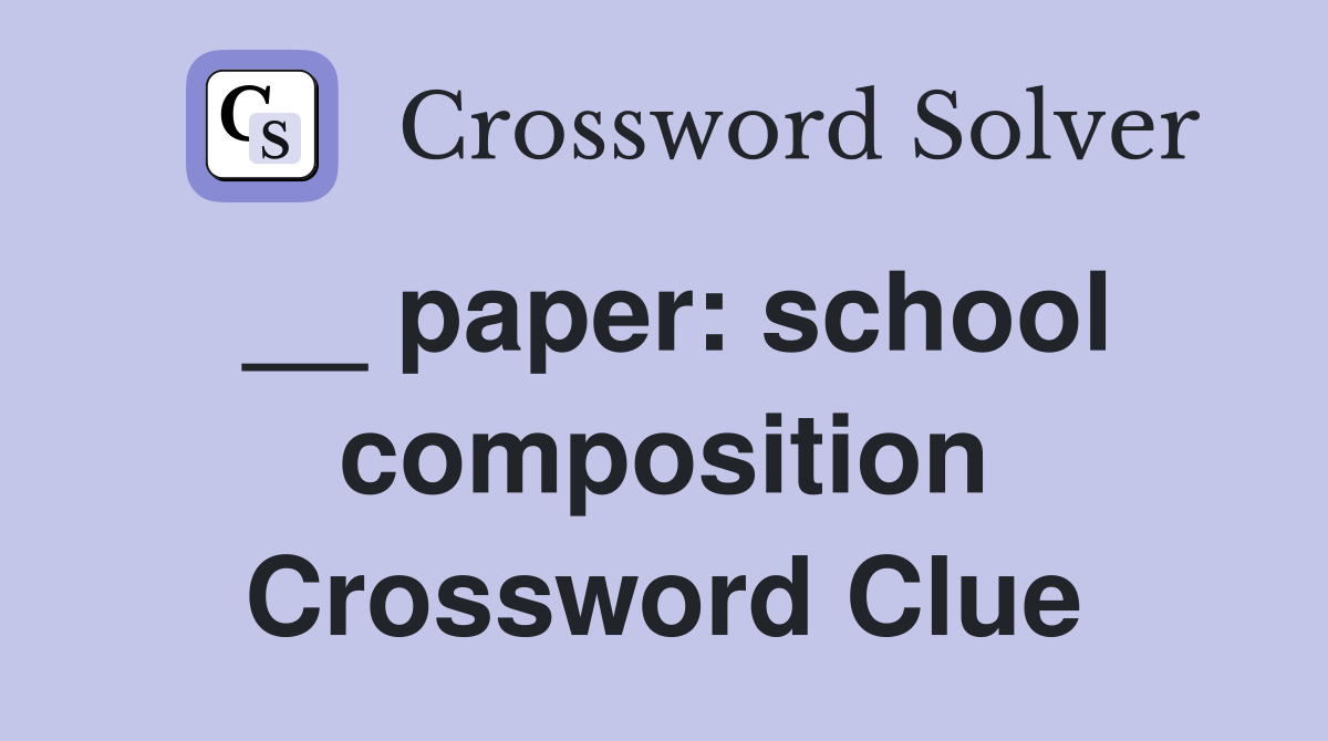 __ paper: school composition Crossword Clue