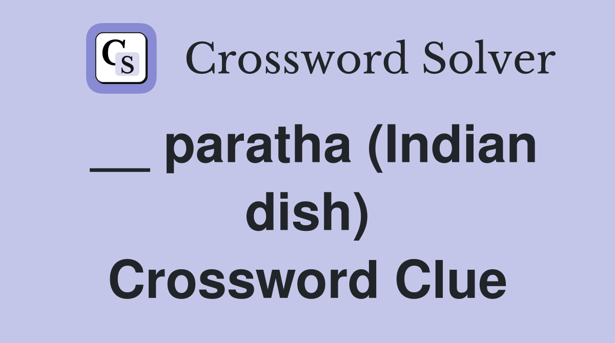 __ paratha (Indian dish) Crossword Clue