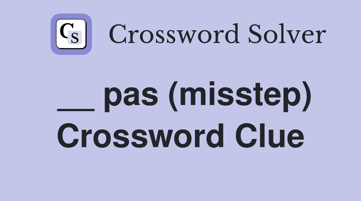 __ pas (misstep) Crossword Clue