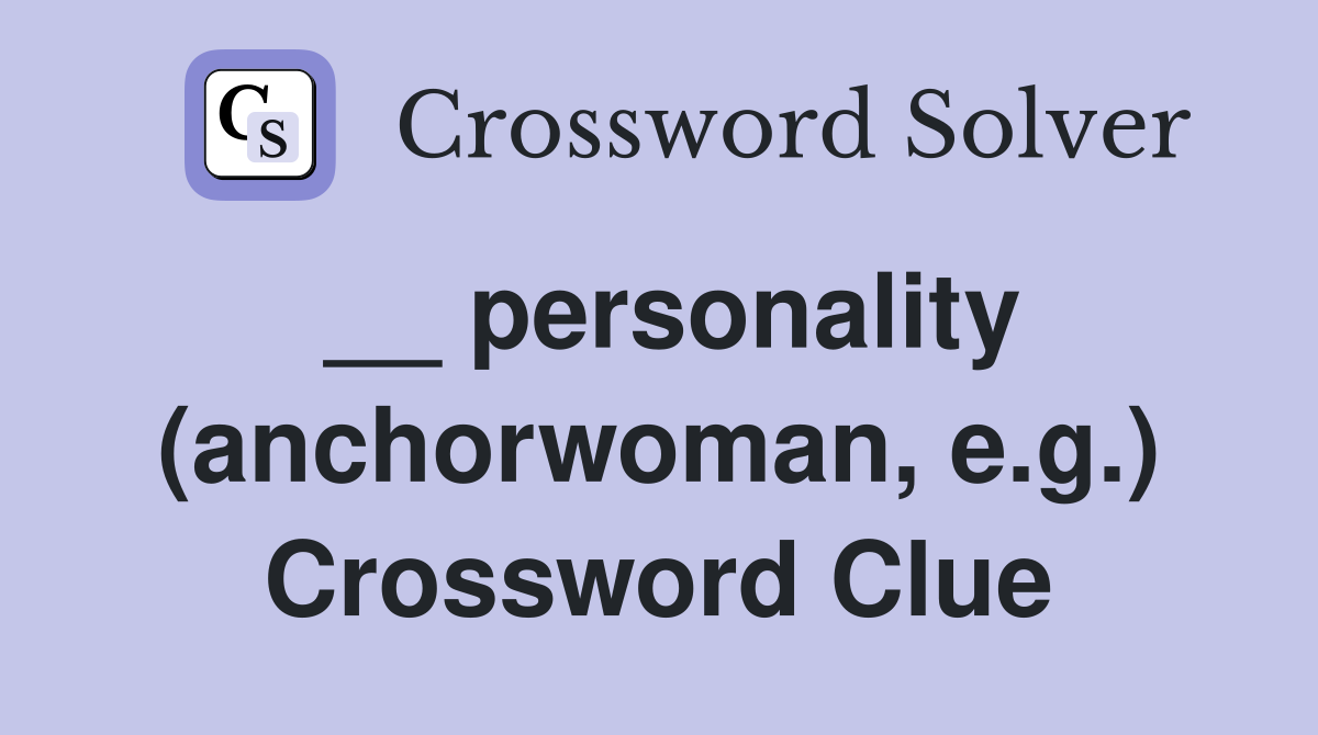 __ personality (anchorwoman, e.g.) Crossword Clue