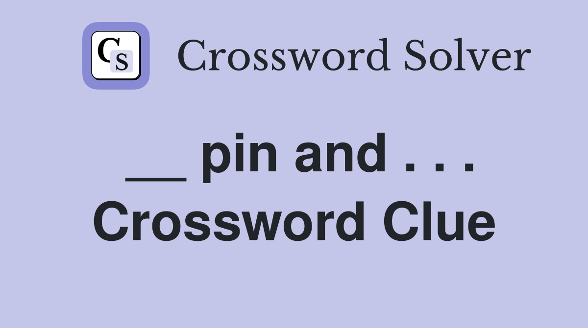 __ pin and . . . Crossword Clue