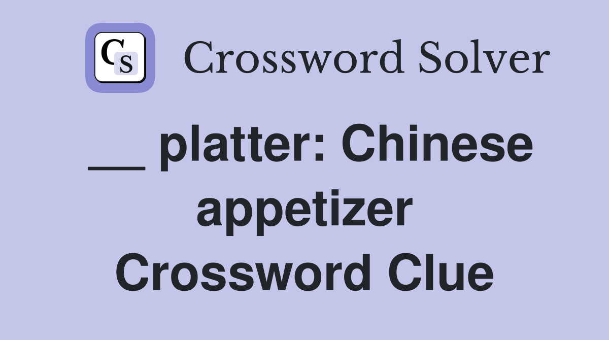 __ platter: Chinese appetizer Crossword Clue