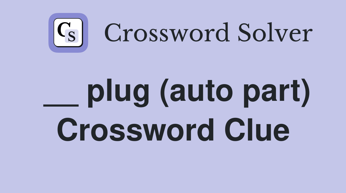 __ plug (auto part) Crossword Clue