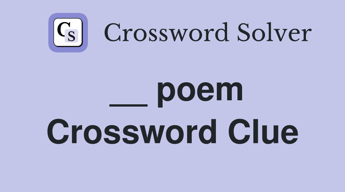 __ poem Crossword Clue