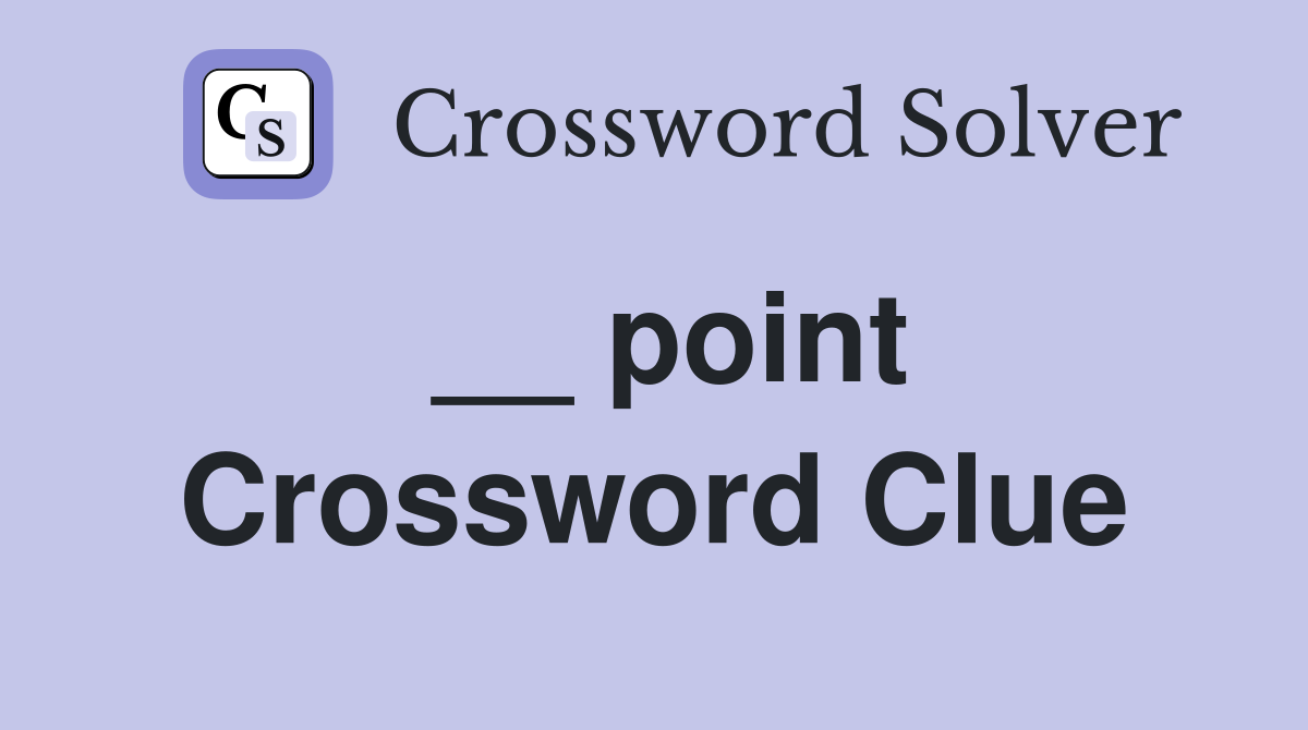 point Crossword Clue Answers Crossword Solver