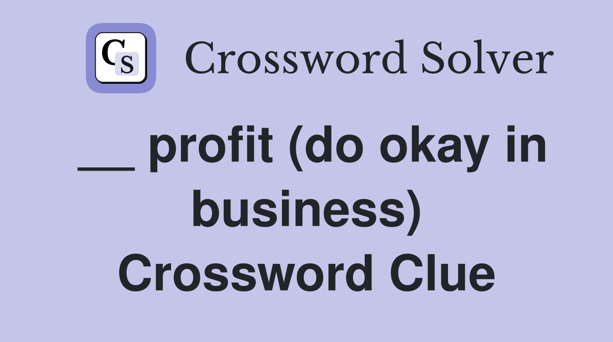 __ profit (do okay in business) Crossword Clue