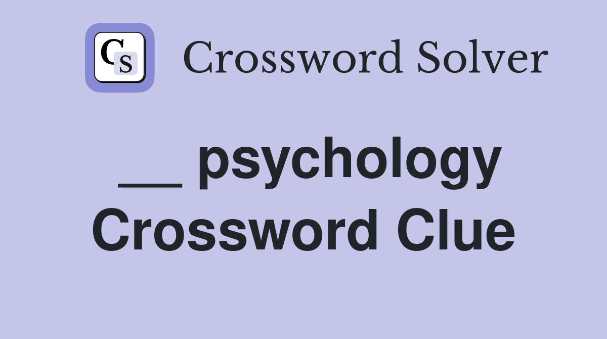 __ psychology Crossword Clue