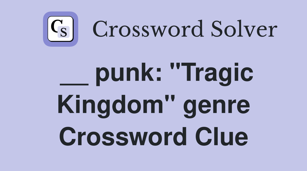__ punk: "Tragic Kingdom" genre Crossword Clue