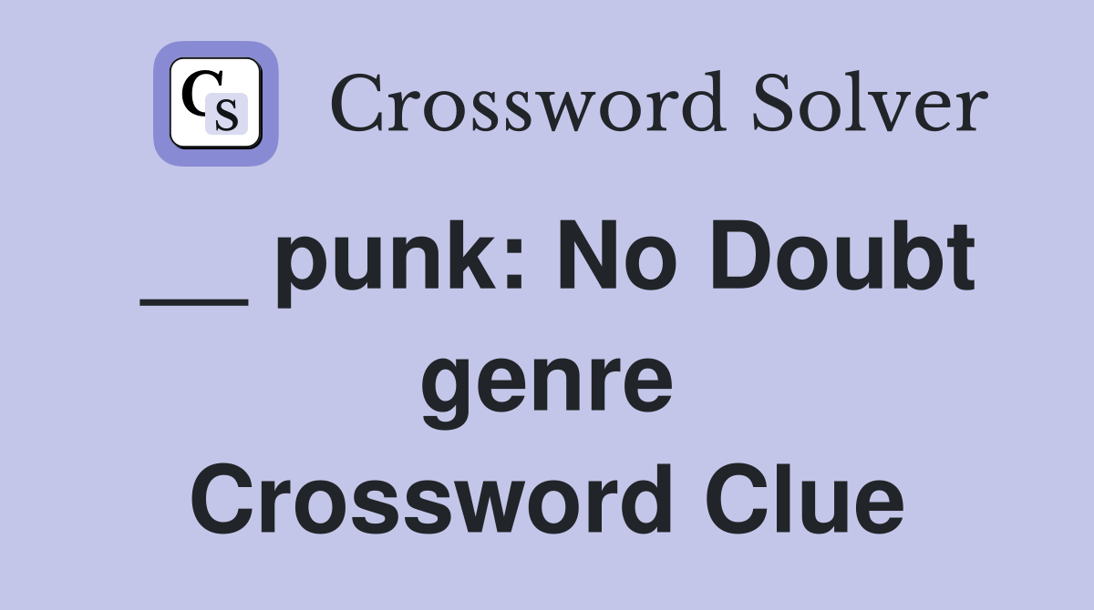 __ punk: No Doubt genre Crossword Clue