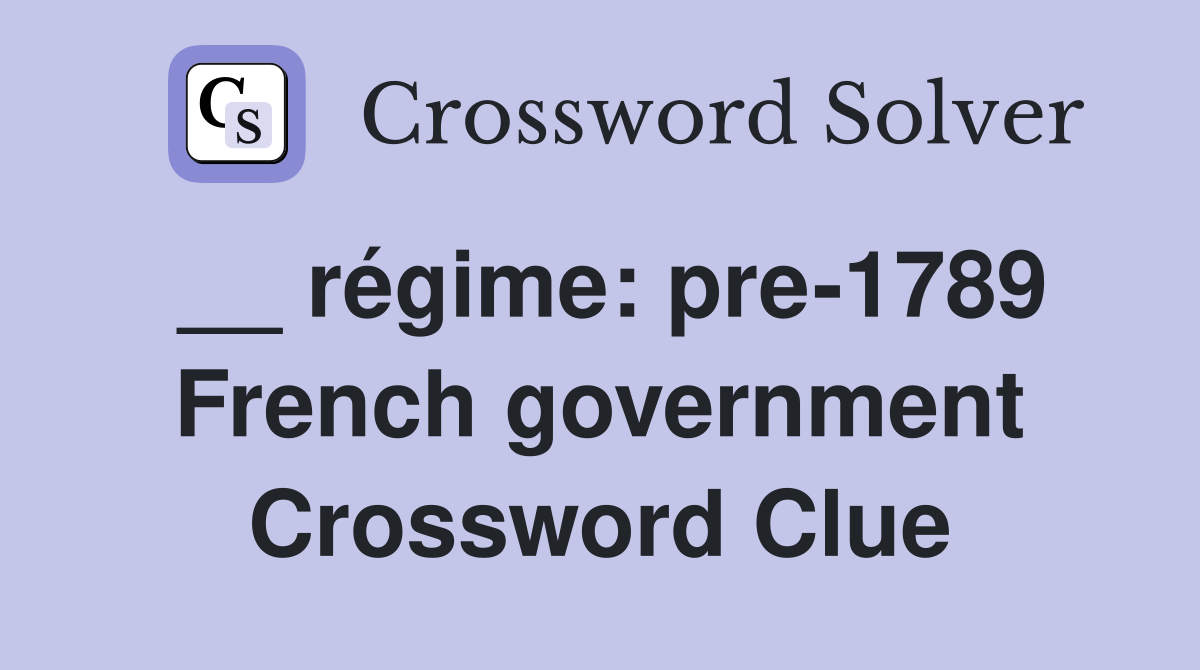 __ régime: pre-1789 French government Crossword Clue