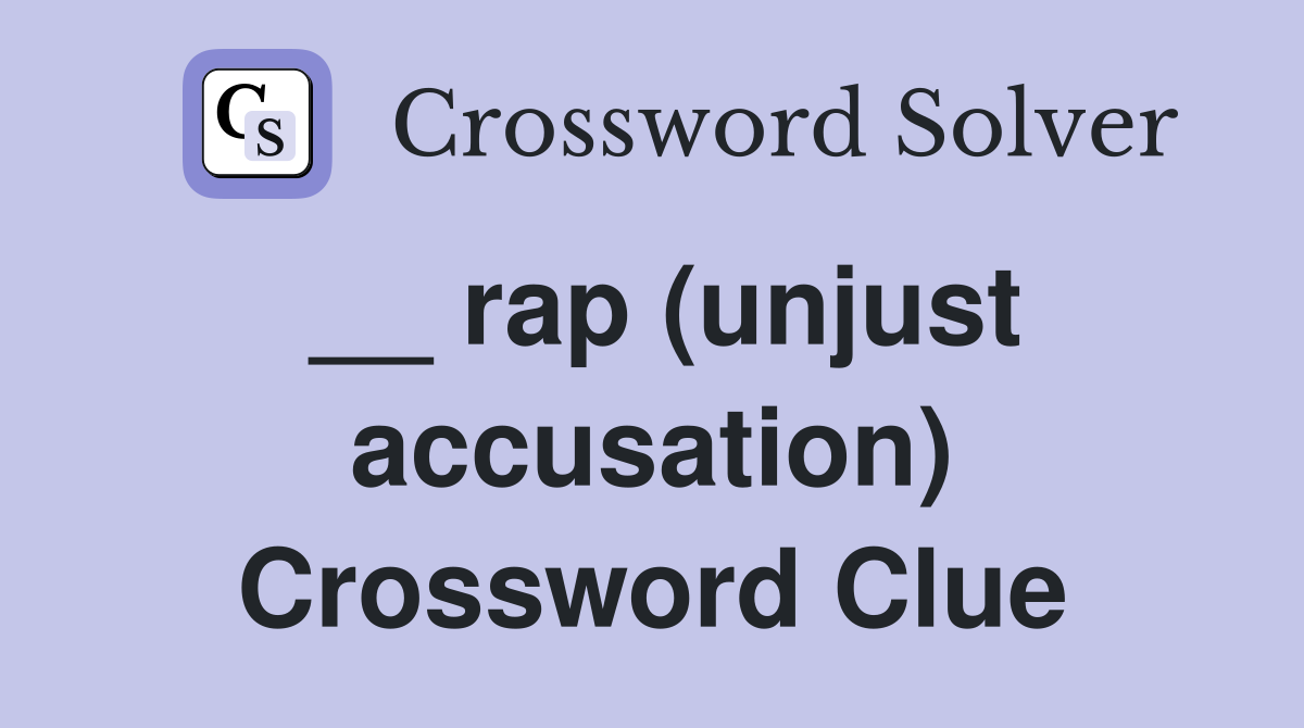 __ rap (unjust accusation) Crossword Clue