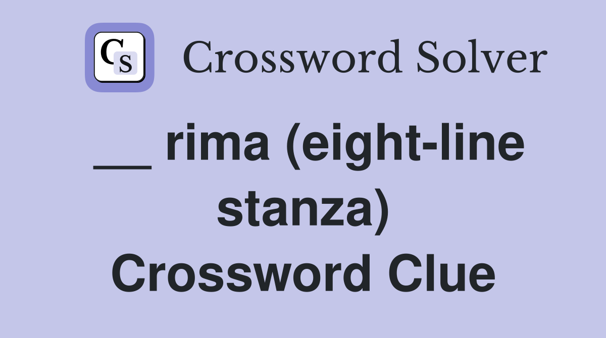 __ rima (eight-line stanza) Crossword Clue