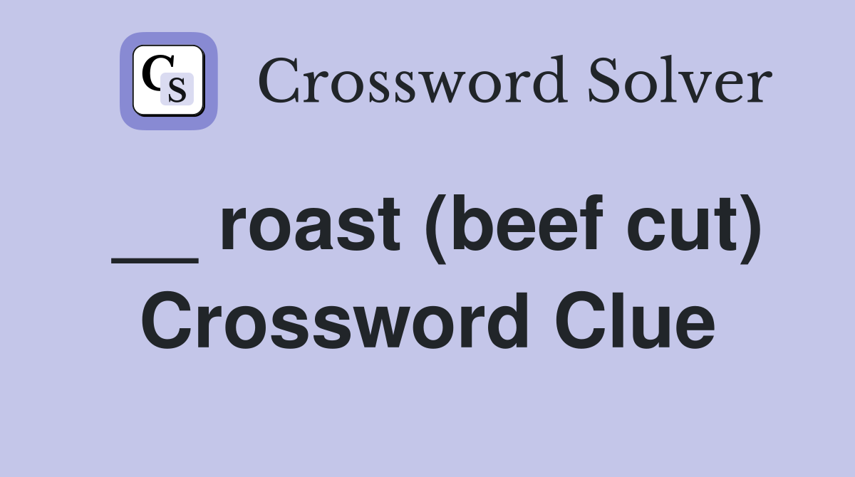 __ roast (beef cut) Crossword Clue