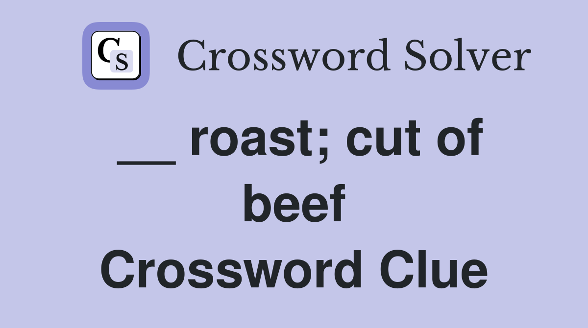 __ roast; cut of beef Crossword Clue