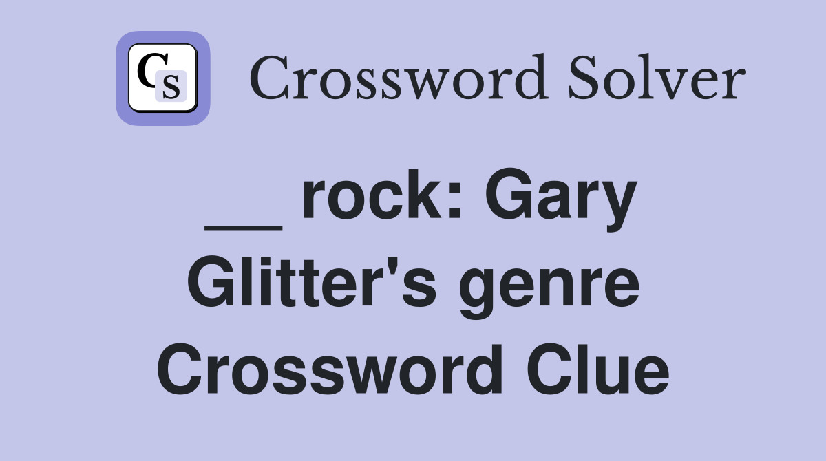 __ rock: Gary Glitter's genre Crossword Clue