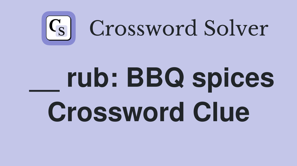 __ rub: BBQ spices Crossword Clue