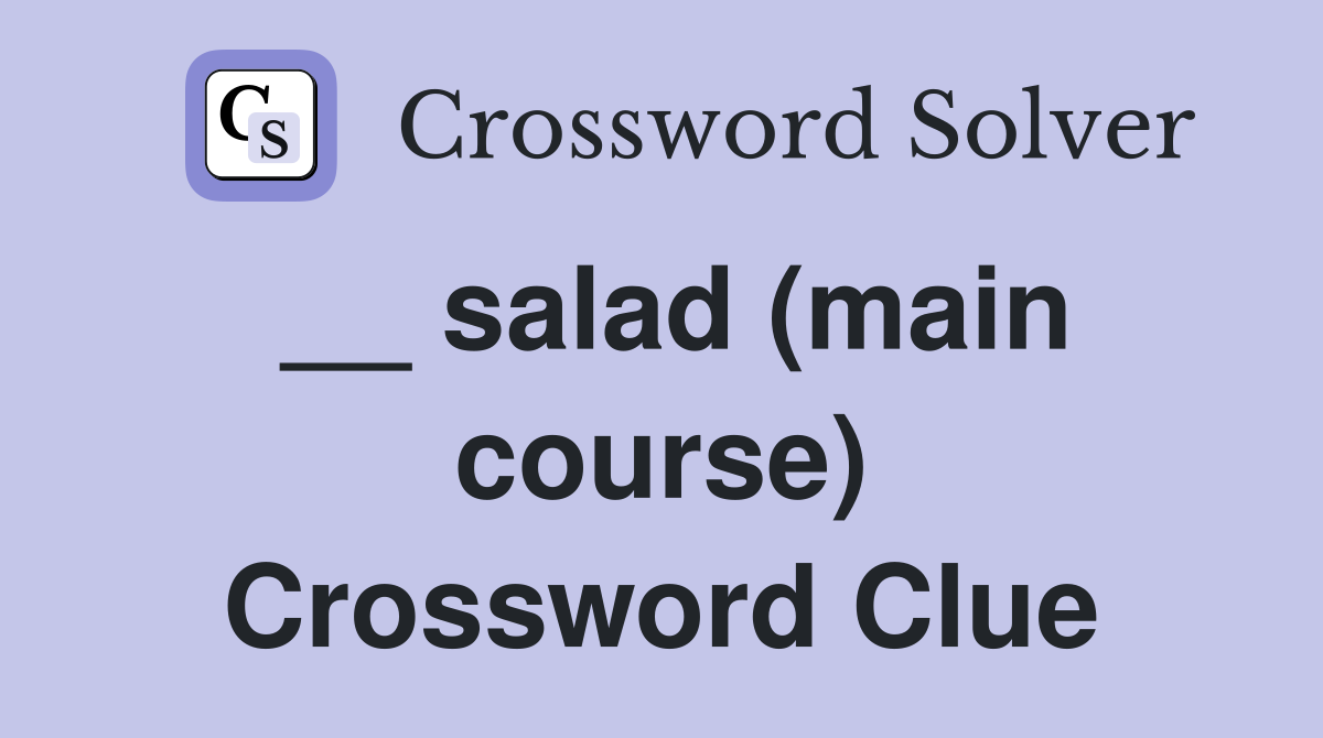 __ salad (main course) Crossword Clue