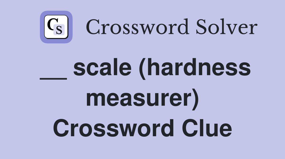 __ scale (hardness measurer) Crossword Clue