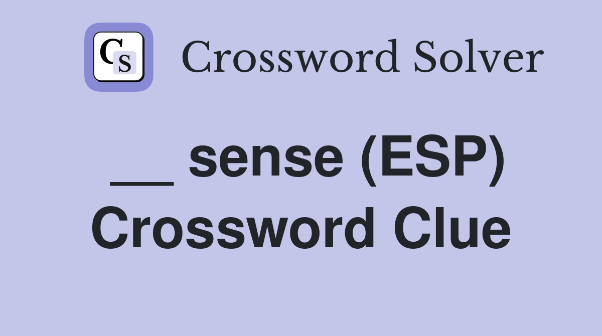 __ sense (ESP) Crossword Clue