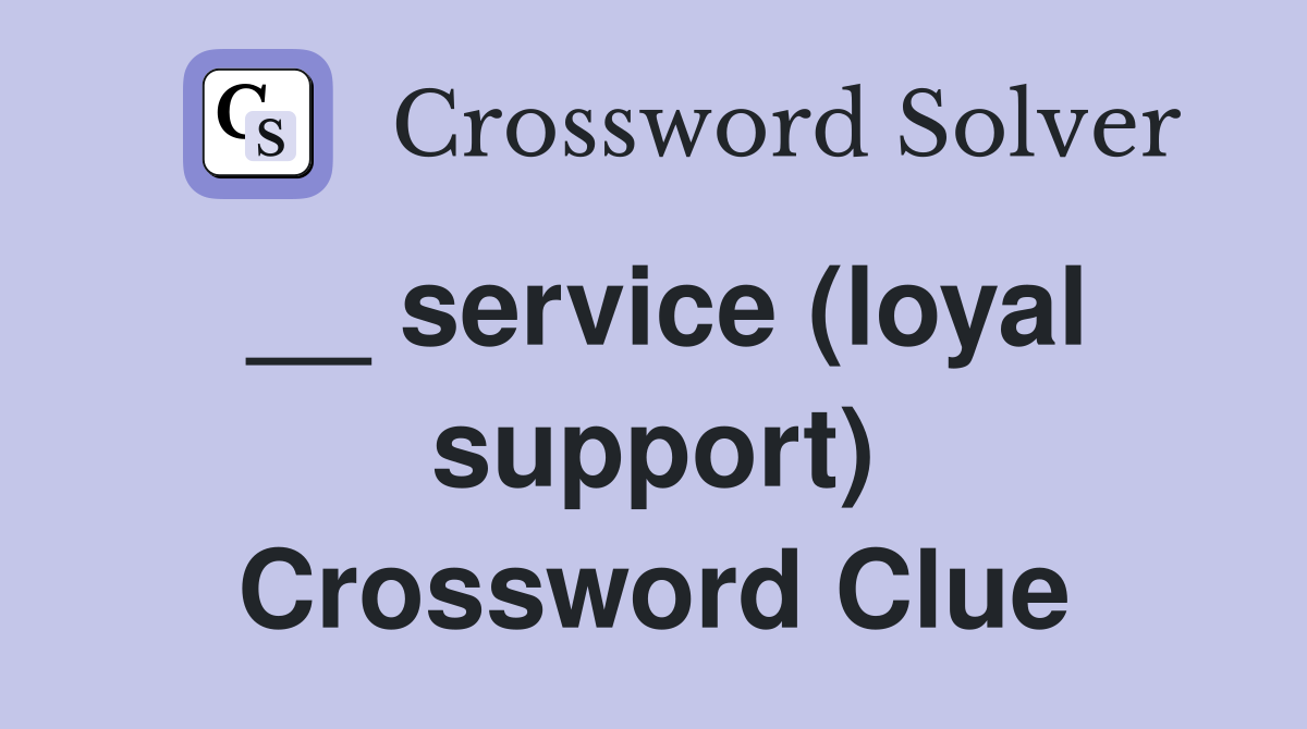 __ service (loyal support) Crossword Clue