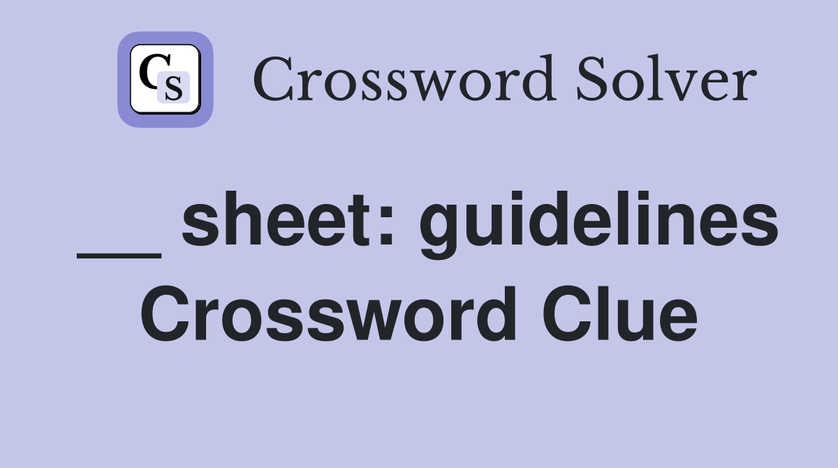 __ sheet: guidelines Crossword Clue