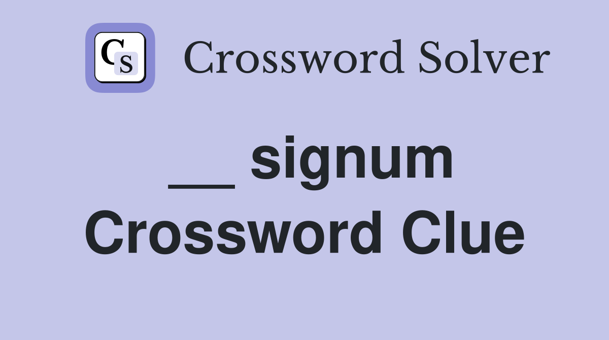 __ signum Crossword Clue