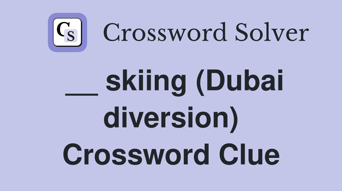__ skiing (Dubai diversion) Crossword Clue