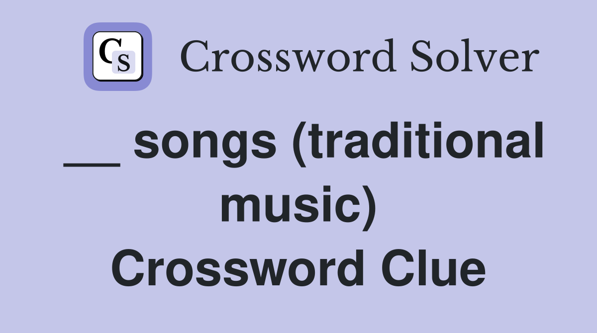 __ songs (traditional music) Crossword Clue