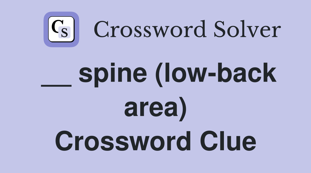 __ spine (low-back area) Crossword Clue