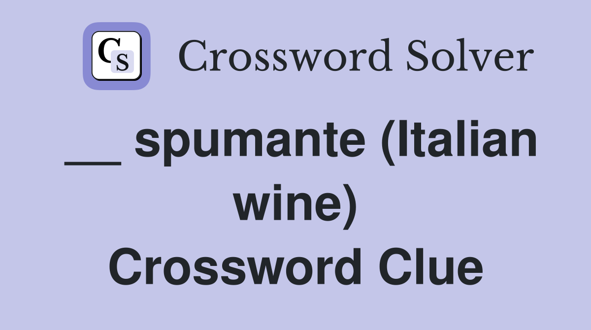 __ spumante (Italian wine) Crossword Clue