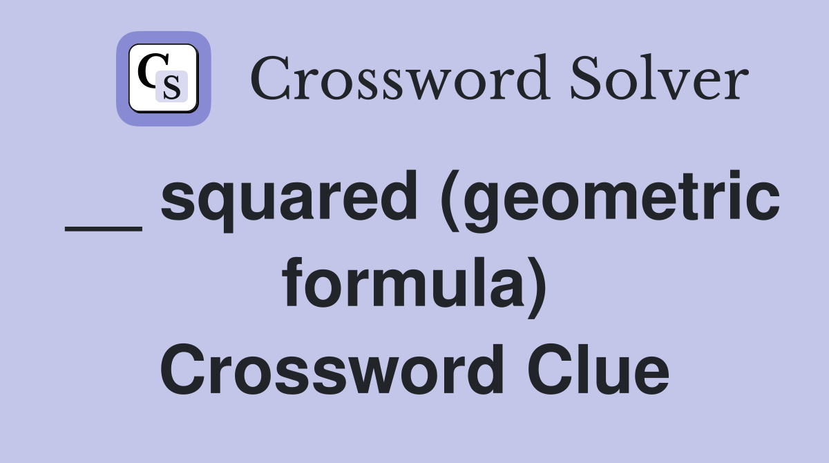 __ squared (geometric formula) Crossword Clue