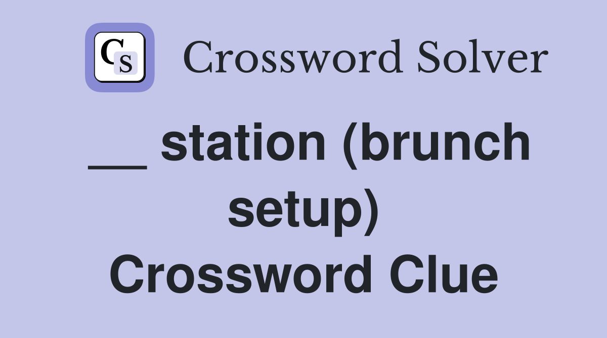 __ station (brunch setup) Crossword Clue