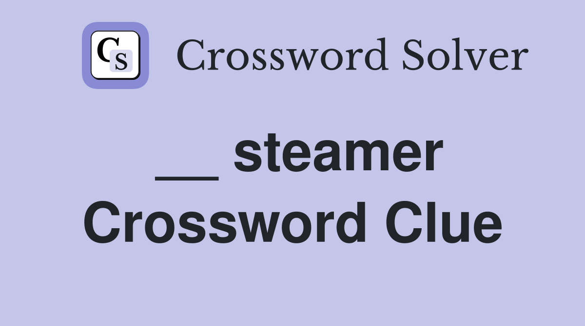 __ steamer Crossword Clue