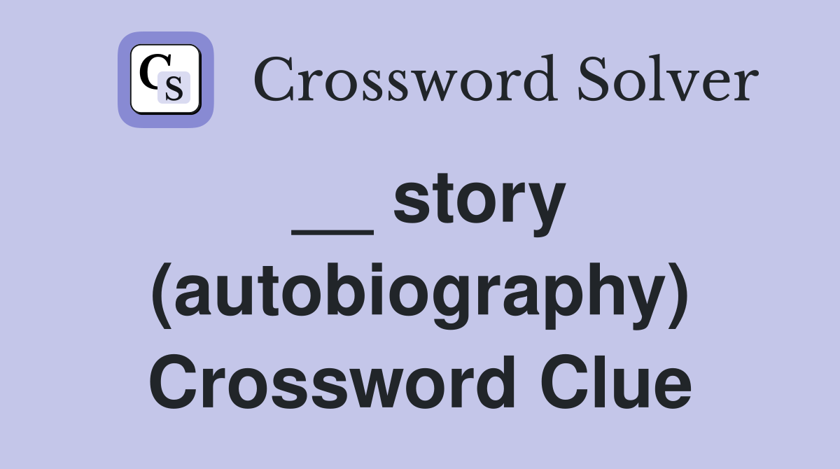 __ story (autobiography) Crossword Clue