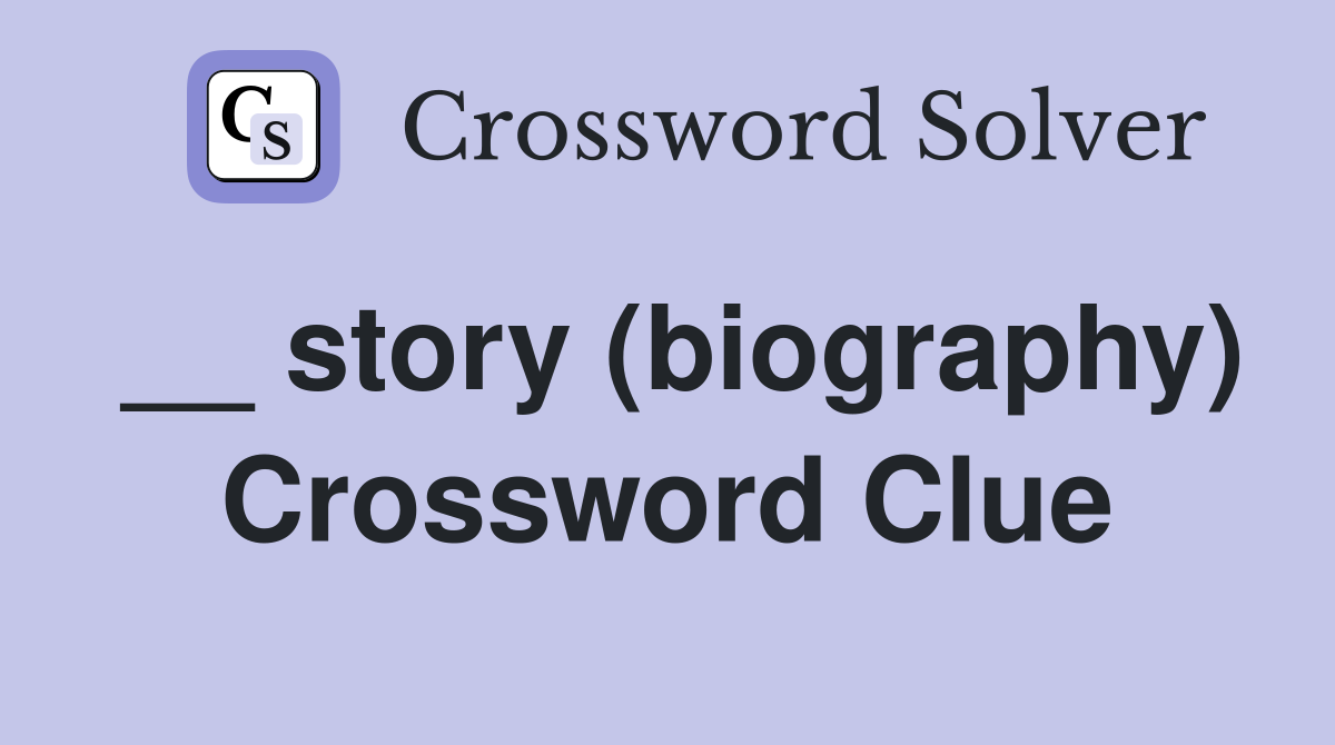 __ story (biography) Crossword Clue