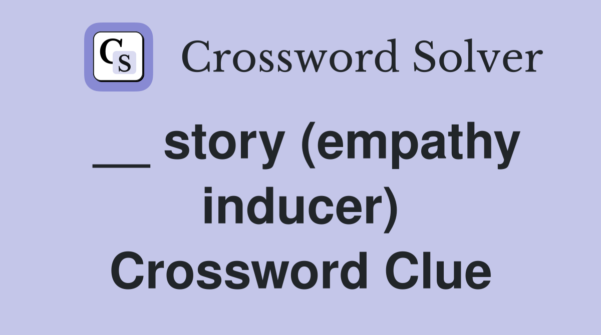 __ story (empathy inducer) Crossword Clue