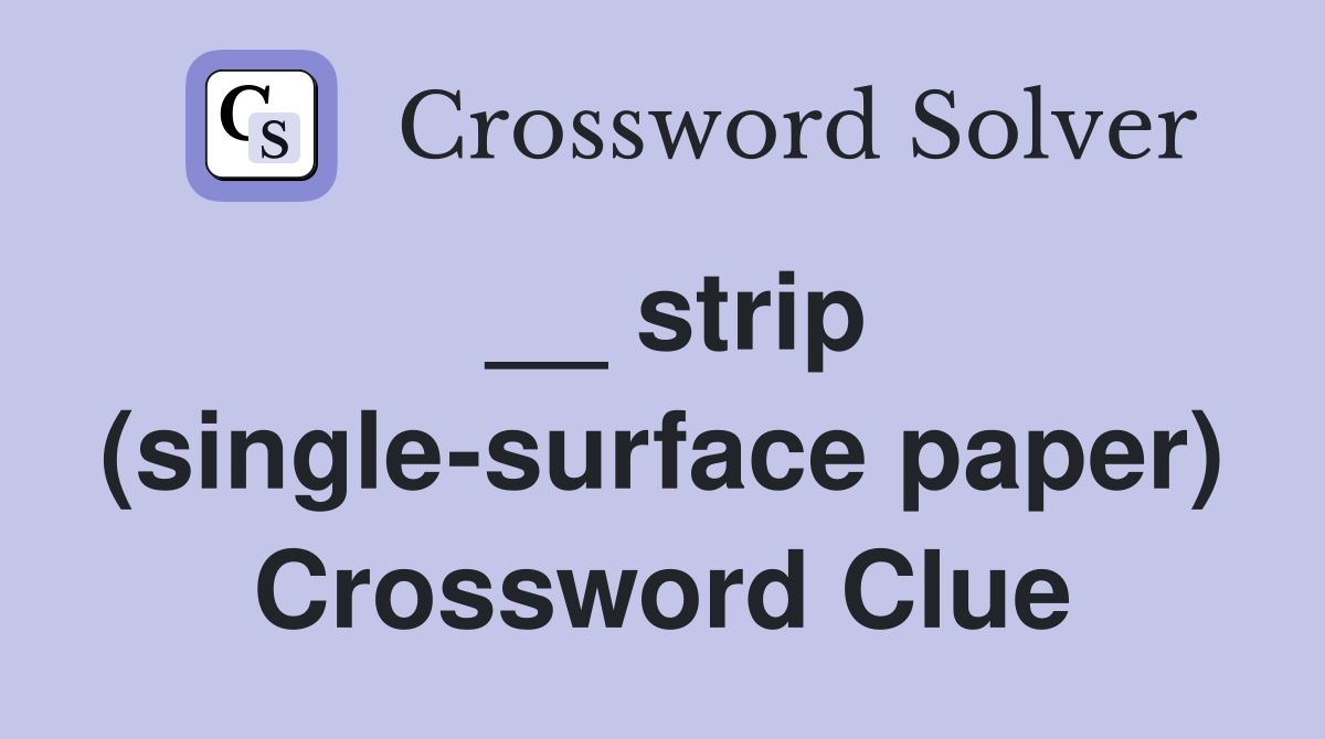 __ strip (single-surface paper) Crossword Clue