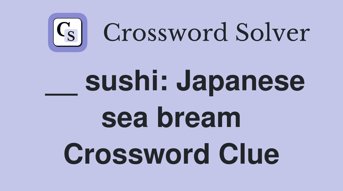 __ sushi: Japanese sea bream Crossword Clue